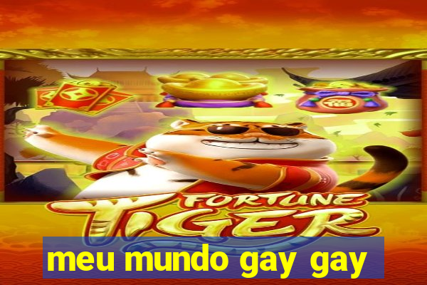 meu mundo gay gay